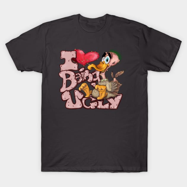 I Love Being Ugly T-Shirt by JGTsunami